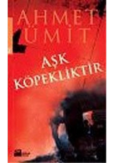 Aşk Köpekliktir / Ahmet Ümit