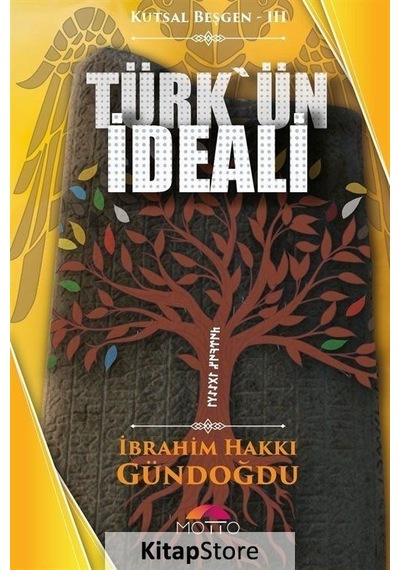 Türk'ün İdeali - Kutsal Beşgen 3 - İbrahim Hakkı Gündoğdu - Motto Yayınları