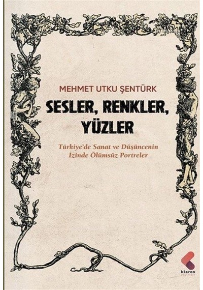 Sesller, Renkler, Yüzler / Mehmet Utku Şentürk