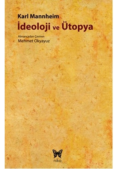 İdeoloji ve Ütopya - Karl Mannheim - Nika Yayınevi
