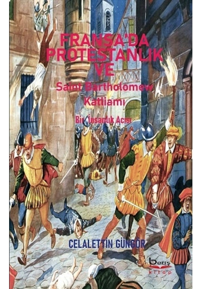 Fransa'da Protestanlık Ve Saint Bartholomew Katliamı Acısı