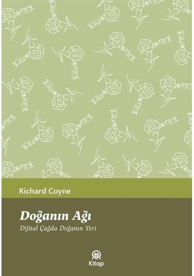 Doğanın Ağı - Dijital Çağda Doğanın Yeri - Richard Coyne - AA Kitap