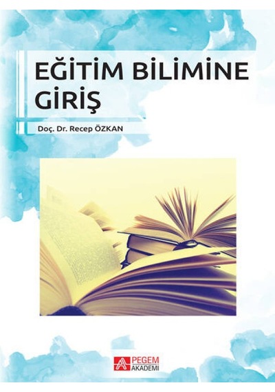 Pegem Akademi  Yayıncılık - Eğitim Bilimine Giriş