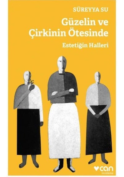 Güzelin Ve Çirkinin Ötesinde-Estetiğin Halleri - Süreyya Su - Can Yayınları