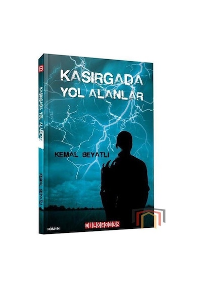 Kasırgada Yol Alanlar - Kemal Beyatlı - Bilgeoğuz Yayınları