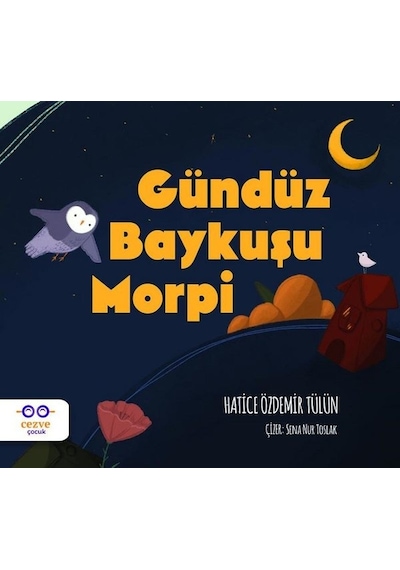 Gündüz Baykuşu Morpi - Hatice Özdemir Tülün - Cezve Çocuk