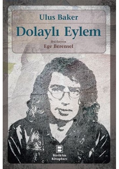 Dolaylı Eylem - Ulus Baker - Birikim Yayınları