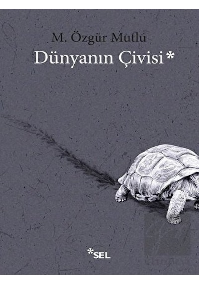 Dünyanın Çivisi - M. Özgür Mutlu - Sel Yayıncılık