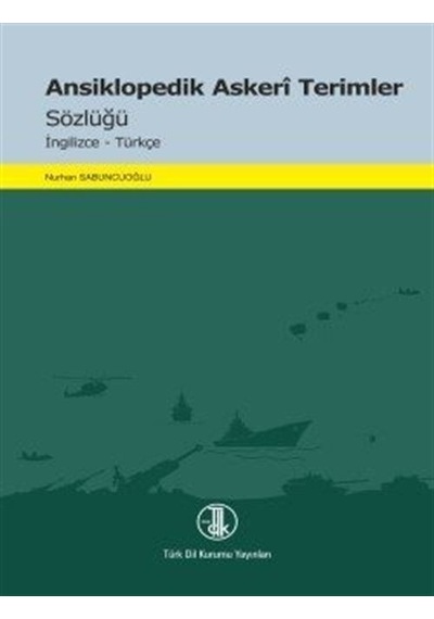 Ansiklopedik Askerî Terimler Sözlüğü / Nurhan Sabuncuoğlu