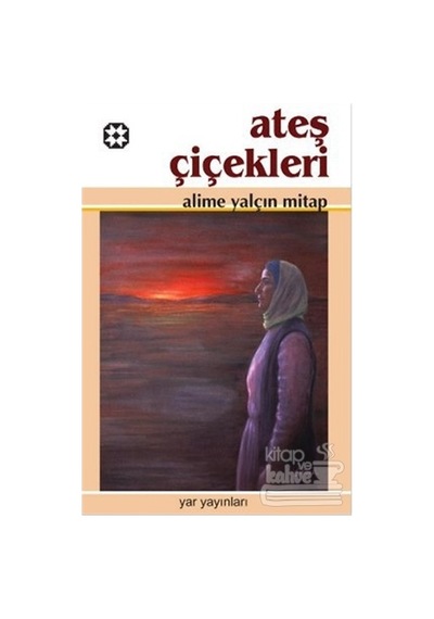 Ateş Çiçekleri/Yar Yayınları/Alime Yalçın Mitap