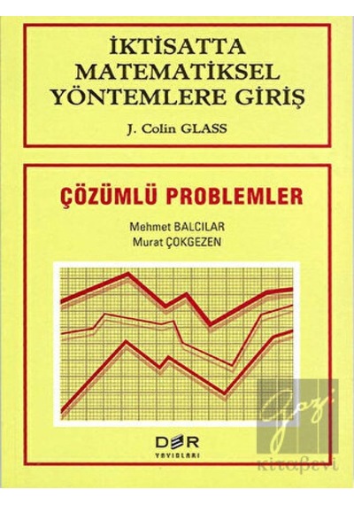 İktisatta Matematiksel Yöntemlere Giriş Çözümlü Problemler  - J. Colin Glass  - Der Yayınları