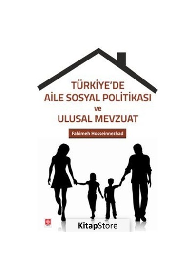 Türkiye'de Aile Sosyal Politikası ve Ulusal Mevzuat / Fahimeh ...