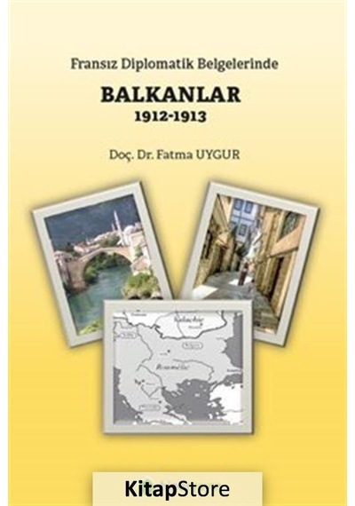 Fransız Diplomatik Belgelerinde Balkanlar 1912-1913
