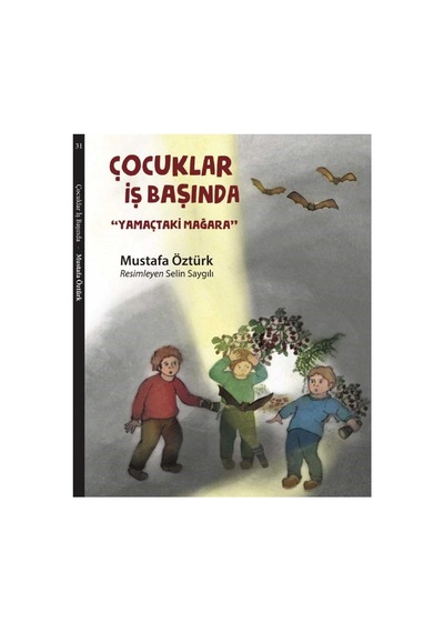 Çocuklar İş Başında: Yamaçtaki Mağara - Mustafa Öztürk İlk Baskı 2017