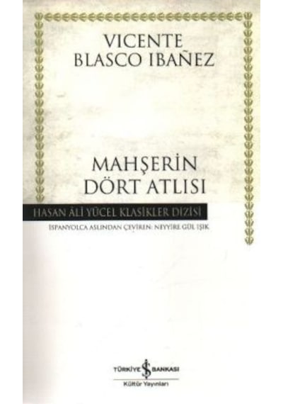 Mahşerin Dört Atlısı - Hasan Ali Yücel Klasikleri - Vicente Blasco Ibanez - İş Bankası Kültür Yayınları