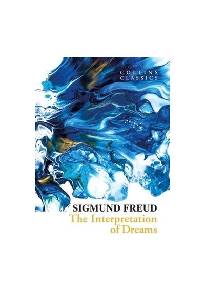 The Interpretation Of Dreams - Collins Classics - Sigmund Freud - Harper Collins Publishers