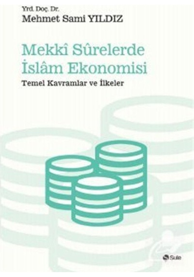 Mekki Surelerde İslam Ekonomisi - Mehmet Sami Yıldız - Şule Yayınları