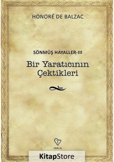 Sönmüş Hayaller 3-Bir Yaratıcının Çektikleri - Honore de Balzac - Varlık Yayınları