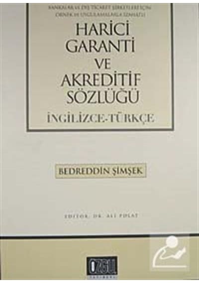 Harici Garanti ve Akreditif Sözlüğü (İngilizce - Türkçe) - Bedreddin Şimşek - Özgü Yayıncılık