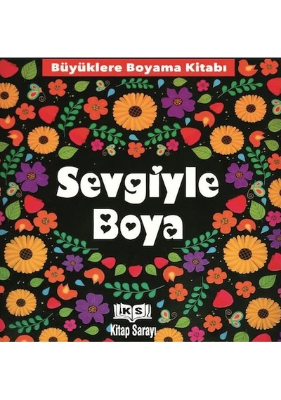 Sevgiyle Boya - Büyüklere Boyama Kitabı