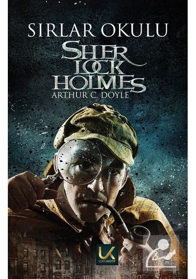 Sherlock Holmes - Sırlar Okulu - Sir Arthur Conan Doyle - Lokomotif Yayınları