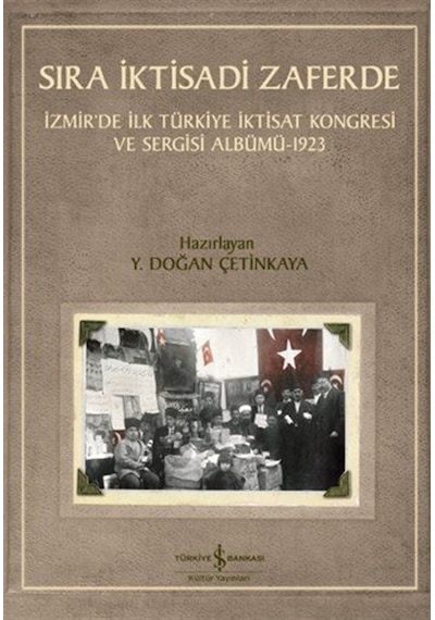 Sıra İktisadi Zaferde & İzmir'de İlk Türkiye İktisat Kongresi ...