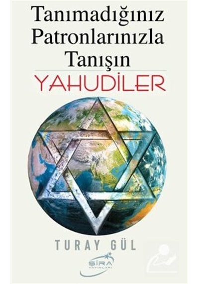 Yahudiler  - Tanımadığınız Patronlarınızla Tanışın  - Turay Gül  - Şira Yayınları