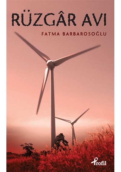 Rüzgar Avı - Fatma Barbarosoğlu - Profil Kitap