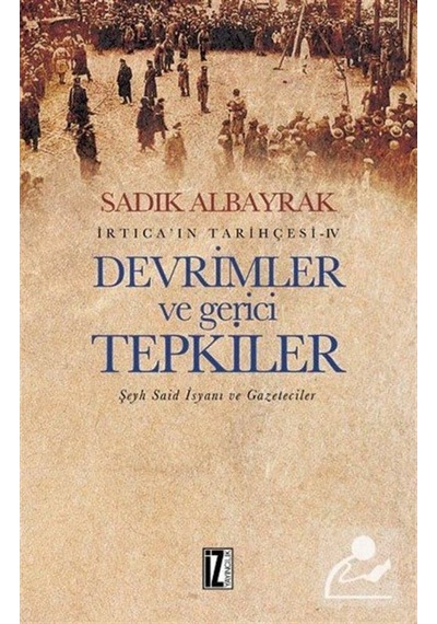 Devrimler Ve Gerici Tepkiler Şeyh Said Isyanı Ve Gazeteciler I... 9786053261643