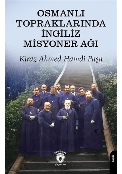Osmanlı Topraklarında İngiliz Misyoner Ağı / Ahmed Hamdi Paşa