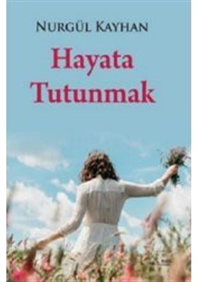 Hayata Tutunmak / Nurgül Kayhan