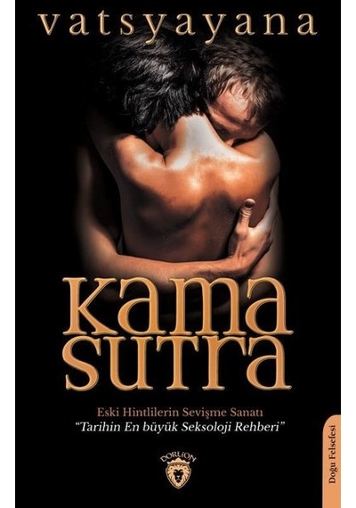 Kama Sutra - Eski Hintlilerin Sevişme Sanatı - Vatsyayana - Dorlion Yayınevi