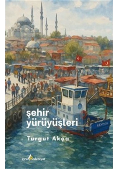 Şehir Yürüyüşleri / Turgut Akça