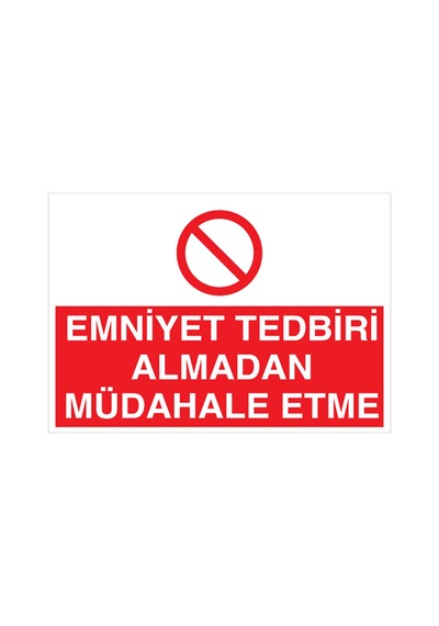 Emniyet Tedbiri Almadan Müdahele Etme Uyarı Tabelası - 35x50 Foreks - M33
