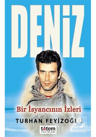 Deniz-Bir İsyancının İzleri - Turhan Feyizoğlu - Totem