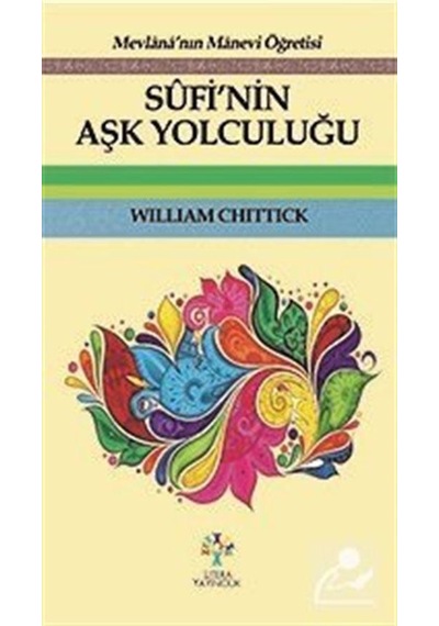 Sufi'nin Aşk Yolculuğu - William C. Chittick - Litera