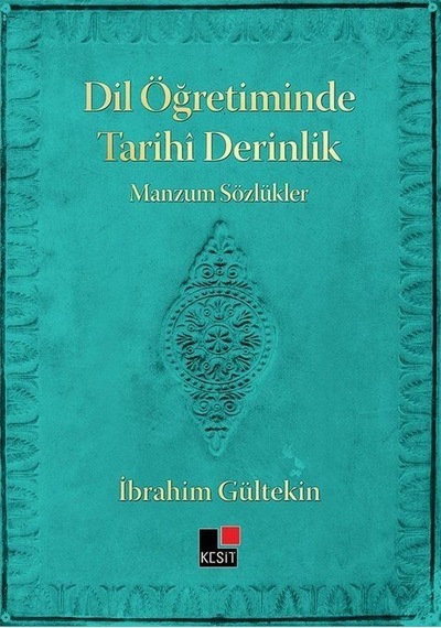 Dil Öğretiminde Tarihi Derinlik  - Manzum Sözlükler  - İbrahim Gültekin  - Kesit Yayınları