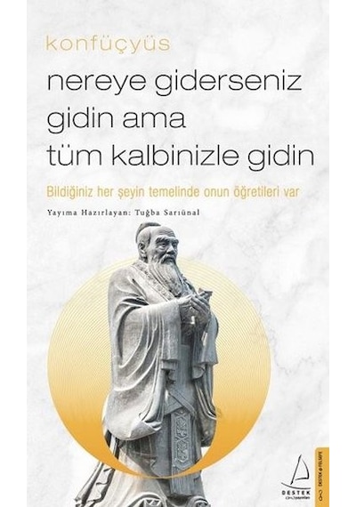 Nereye Giderseniz Gidin Ama Tüm Kalbinizle Gidin - Tuğba Sarıünal - Destek Yayınları