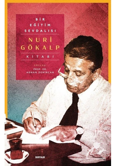 Bir Eğitim Sevdalısı-Nuri Gökalp Kitabı -  Nuri Gökalp -  Beyan Yayınları