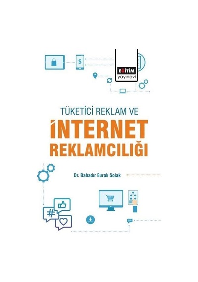 Tüketici, Reklam Ve İnternet Reklamcılığı / Dr. Bahadır Burak ...