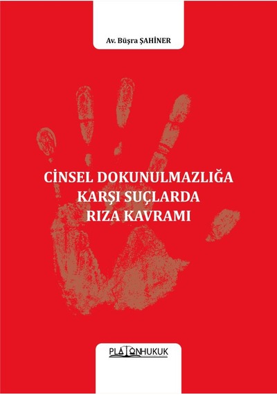 Cinsel Dokunulmazlığa Karşı Suçlarda Rıza Kavramı