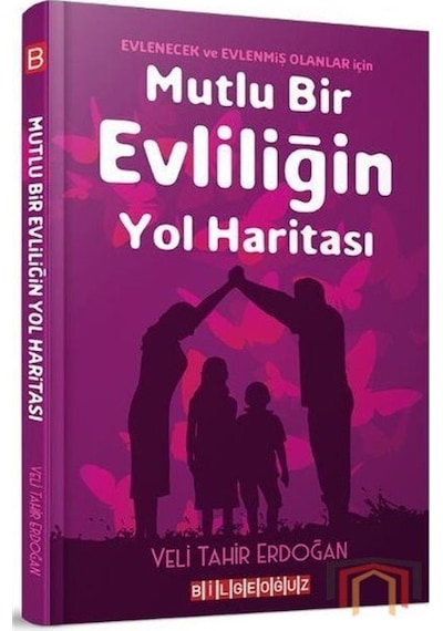 Mutlu Bir Evliliğin Yol Haritası - Veli Tahir Erdoğan - Bilgeoğuz Yayınları