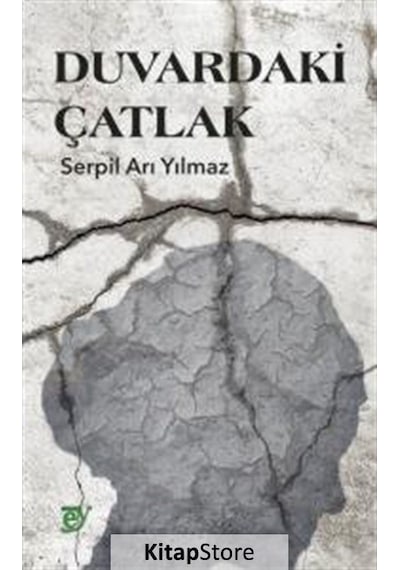 Duvardaki Çatlak - Serpil Arı Yılmaz - Ey Yayınları