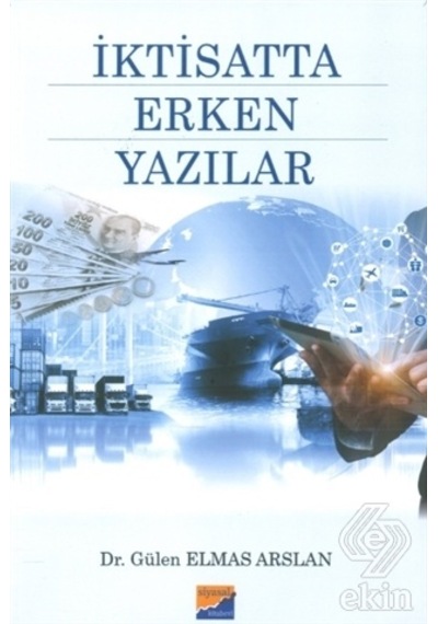 İktisatta Erken Yazılar - Gülen Elmas Arslan - Siyasal Kitabevi