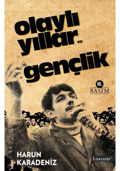 Olaylı Yıllar ve Gençlik - Harun Karadeniz - Literatür Yayıncılık