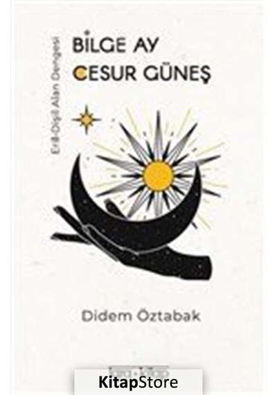Bilge Ay Cesur Güneş / Didem Öztabak