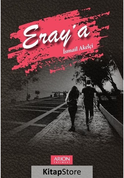 Eray'a - İsmail Akelçi - Arion Yayınevi