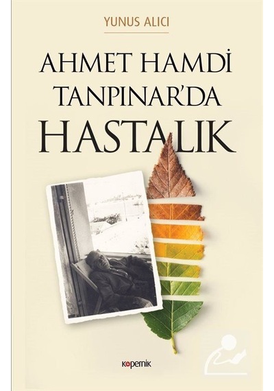 Ahmet Hamdi Tanpınar Hastalık - Yunus Alıcı - Kopernik Kitap