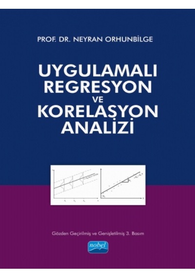 Uygulamalı Regresyon ve Korelasyon Analizi - Neyran Orhunbilge - Nobel Akademik Yayıncılık