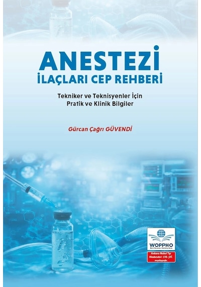 Anestezi İlaçları Cep Rehberi: Tekniker Ve Teknisyenler İçin Pratik Ve Klinik Bilgiler
